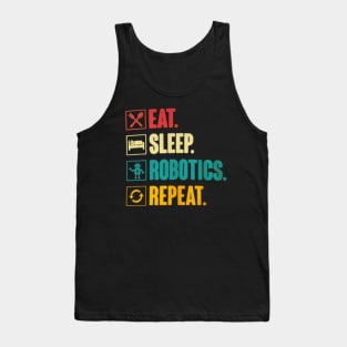 Eat sleep robotics repeat Tank Top